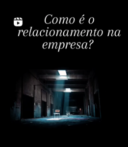 Como é o relacionamento na empresa?